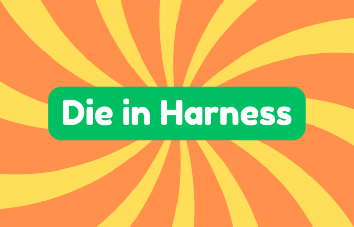 Die in Harness