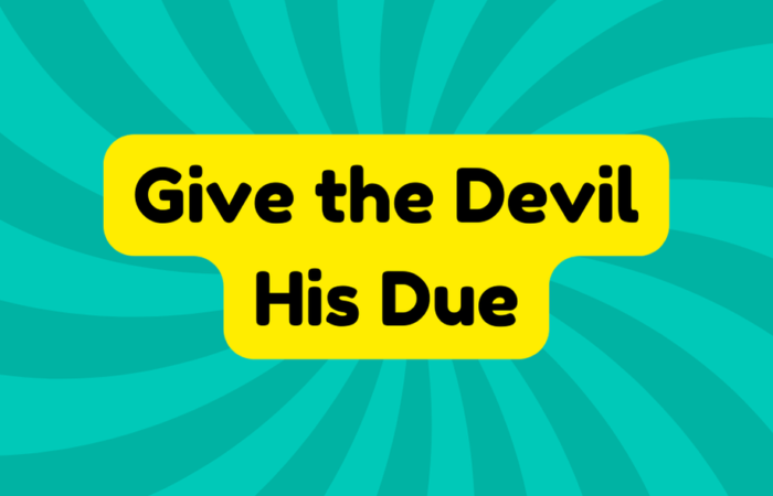 Give the Devil His Due