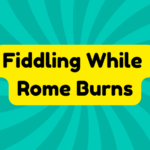 Fiddling While Rome Burns