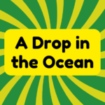 A Drop in the Ocean