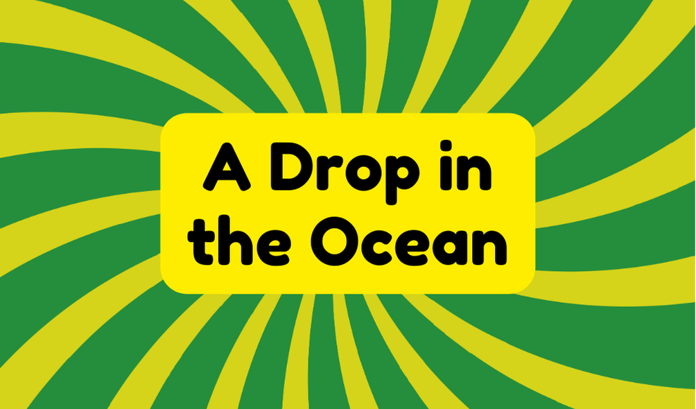 A Drop in the Ocean