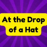 At the Drop of a Hat