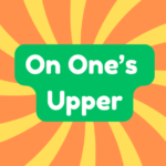 On One’s Uppers