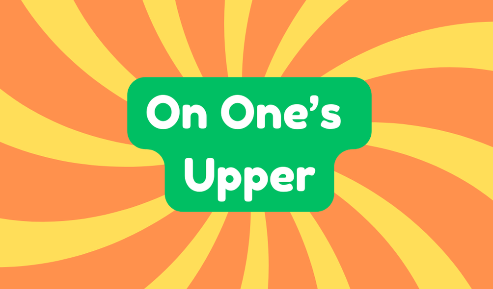 On One’s Uppers