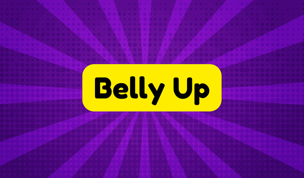 Belly up