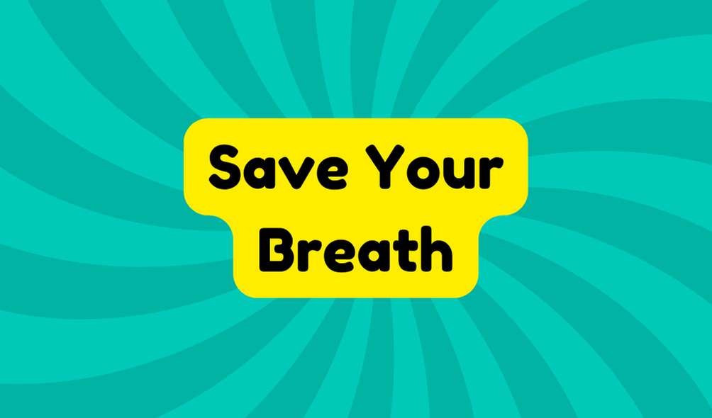 Save Your Breath