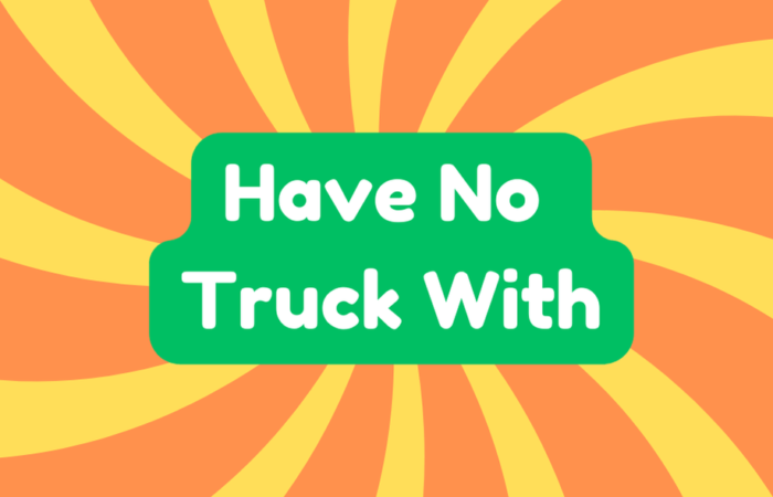 Have No Truck With