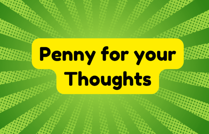 Penny for Your Thoughts