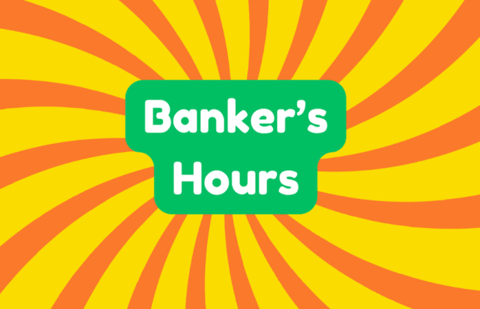 Banker’s Hours