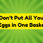 Don't Put All Your Eggs in One Basket