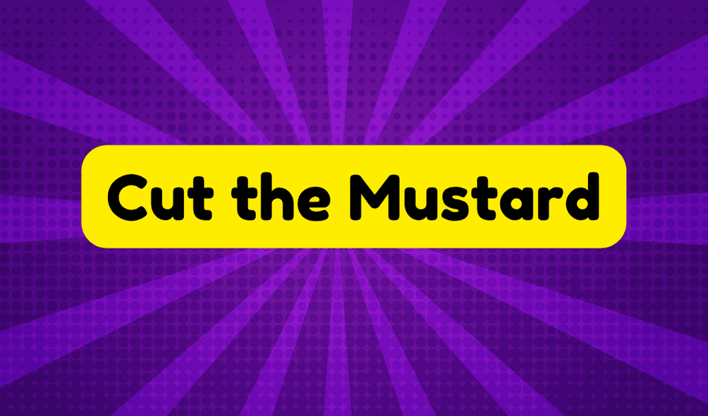 Cut the Mustard