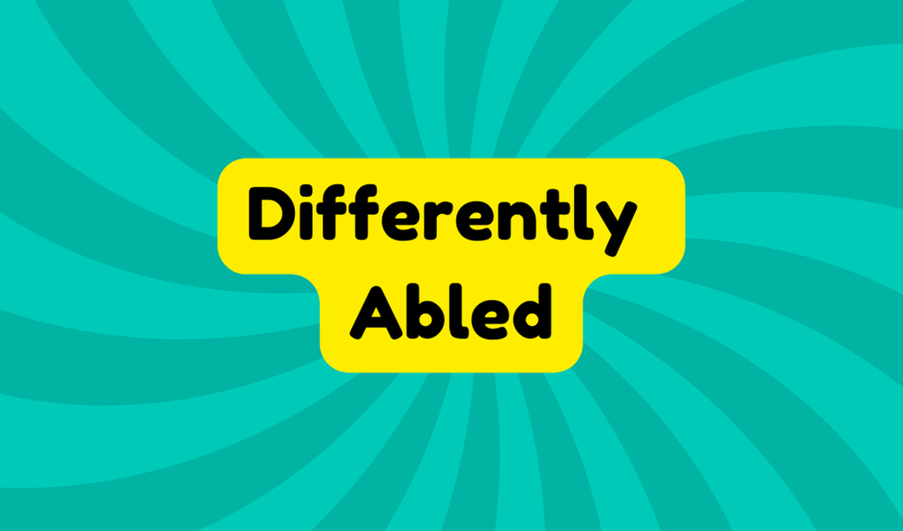 Differently Abled