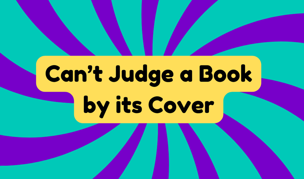 Can't Judge a Book by Its Cover