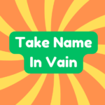 Take Name in Vain 1 Take Name in Vain