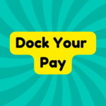 Dock Your Pay