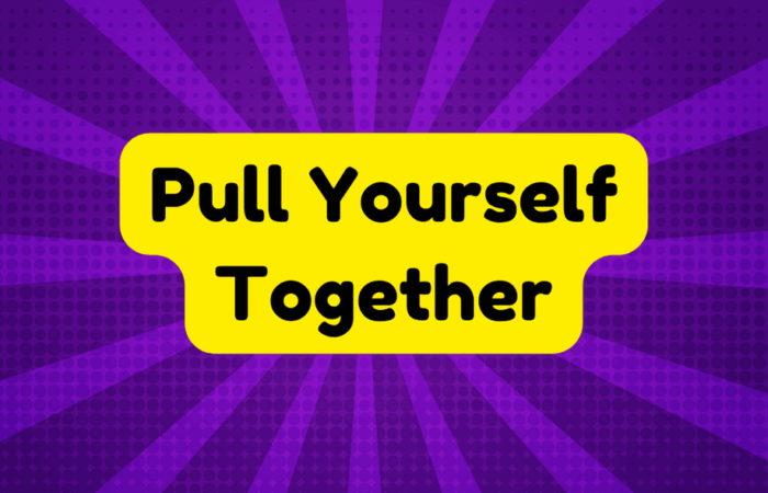 Pull Yourself Together