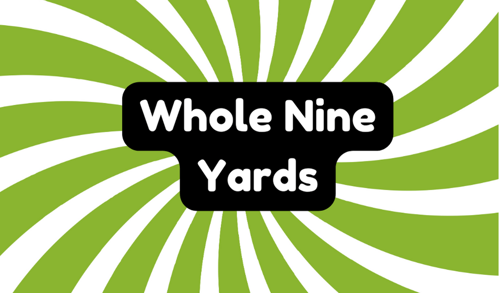 Whole Nine Yards