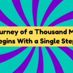 A Journey of a Thousand Miles Begins With a Single Step 1 A Journey of a Thousand Miles Begins With a Single Step