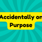 Accidentally on Purpose 1 Accidentally on Purpose