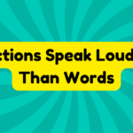 Actions Speak Louder Than Words 2 Actions Speak Louder Than Words