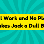 All Work and No Play Makes Jack a Dull Boy 2 All Work and No Play Makes Jack a Dull Boy