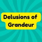 Delusions of Grandeur