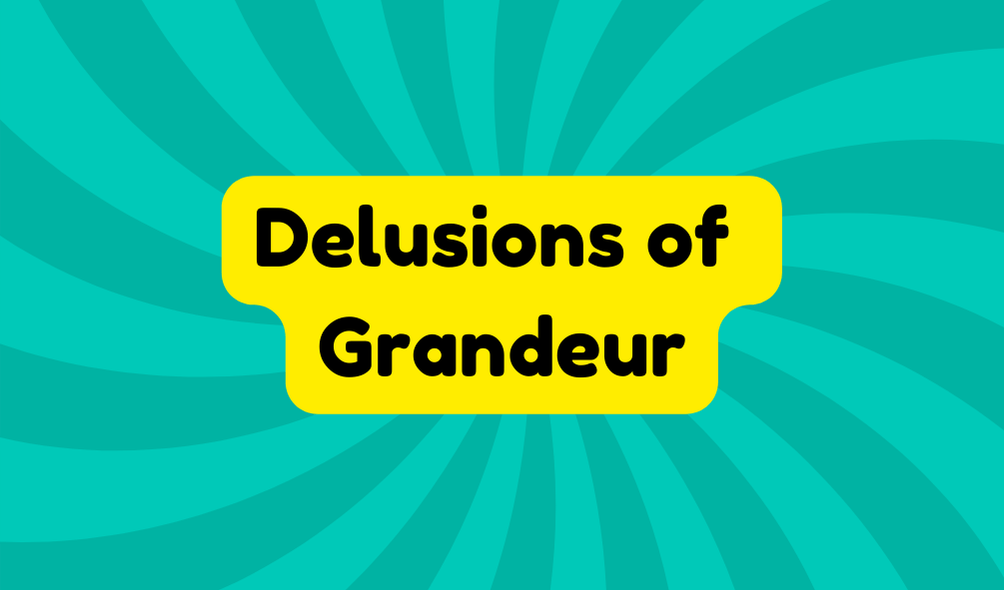 Delusions of Grandeur