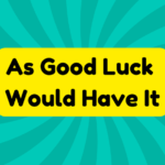 As Good Luck Would Have It 4 As Good Luck Would Have It