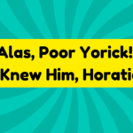 Alas, Poor Yorick! I Knew Him, Horatio 1 Alas, Poor Yorick! I Knew Him, Horatio
