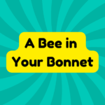 A Bee in Your Bonnet 2 A Bee in Your Bonnet
