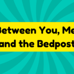 Between You, Me and the Bedpost 4 Between You, Me and the Bedpost