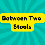 Between Two Stools 3 Between Two Stools
