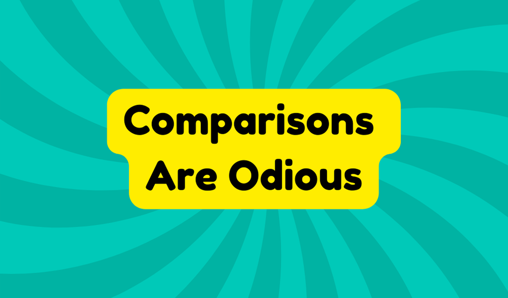 Comparisons Are Odious