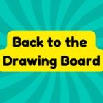 Back to the Drawing Board 3 Back to the Drawing Board