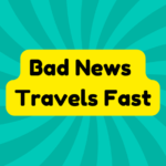 Bad News Travels Fast 4 Bad News Travels Fast