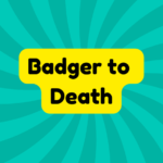Badger to Death 2 Badger to Death