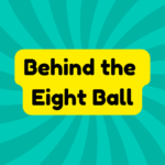 Behind the Eight Ball 3 Behind the Eight Ball