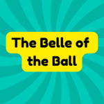 The Belle of the Ball 4 The Belle of the Ball