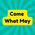 Come What May