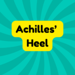 Achilles’ Heel 1 Achilles’ Heel