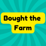 Bought the Farm 1 Bought the Farm