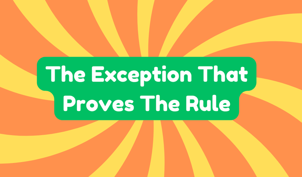 The Exception That Proves The Rule