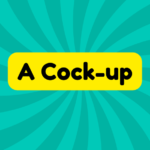 A Cock-up 3 A Cock-up