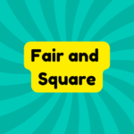 Fair and Square 1 Fair and Square