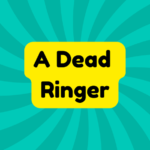 A Dead Ringer