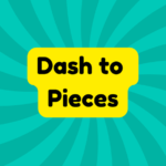 Dash to Pieces 1 Dash to Pieces