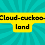 Cloud-cuckoo-land