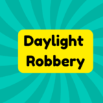 Daylight Robbery 1 Daylight Robbery