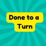 Done to a Turn 4 Done to a Turn