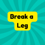 Break a Leg 1 Break a Leg
